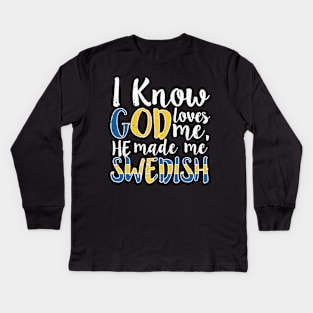 God Loves Me He Made Me Swedish Flag Colors Sweden T-Shirt Kids Long Sleeve T-Shirt